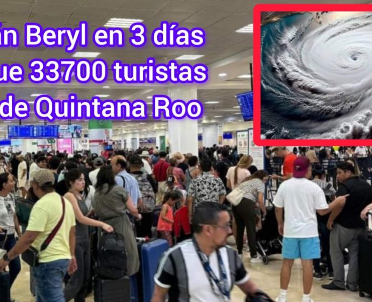 Beryl saca 33 mil 700 turistas del Caribe Mexicano en 3 días