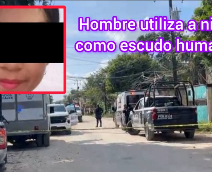 Tragedia en Cancún: Hombre usa a niña como escudo humano y ambos pierden la Vida
